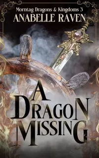A Dragon Missing (Morntag Dragons & Kingdoms #3)