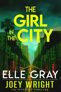 The Girl in the City (Joey Wright FBI Mystery Thriller #1)