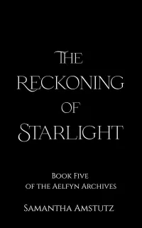 The Reckoning of Starlight (The Aelfyn Archives #5)