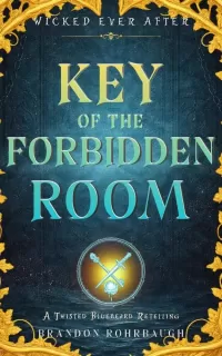 Key of the Forbidden Room: A Twisted Bluebeard Retelling (Wicked Ever After #11)