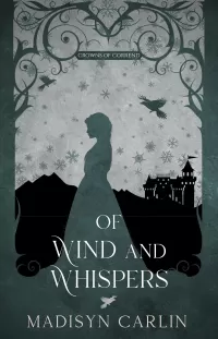 Of Wind and Whispers: A Seven Ravens Retelling (Crowns of Corrend #2)