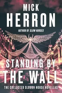 Standing by the Wall (Slough House #8.5)