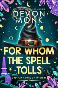 For Whom the Spell Tolls: A Magical Small Town Cozy Mystery (Ordinary Oregon Mystery #2)