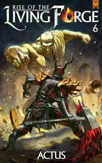 Rise of the Living Forge 6 (Rise of the Living Forge #6)