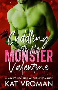 Cuddling with My Monster Valentine: A Midlife Monster Valentine Romance (My Valentine is a Monster #3)