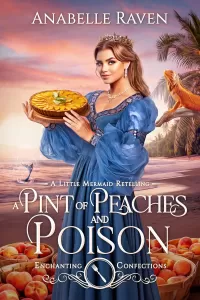 A Pint of Peaches and Poison: A Little Mermaid Retelling (Enchanting Confections)