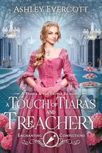 A Touch of Tiaras and Treachery: A Prince and the Pauper Retelling (Enchanting Confections #5)