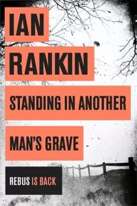 Standing in Another Man's Grave (Inspector Rebus Novels #18)
