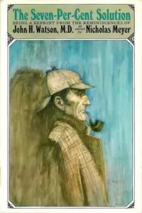The Seven-Per-Cent Solution (The Journals of John H. Watson, M.D. #1)