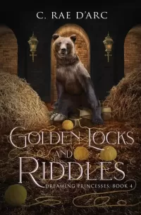 Golden Locks and Riddles: Fairytale Retelling of The Three Bears (Goldilocks) and The Miller's Daughter (Rumpelstiltskin) (Dreaming Princesses #4)