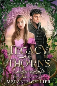 Legacy of Thorns: A Sleeping Beauty Tale (Kingdoms of Legacy #3)