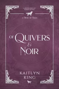 Of Quivers & Noir: A Robin Hood Retelling (A Twist of Tales #15)
