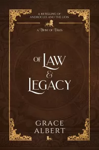 Of Law and Legacy: An Androcles and the Lion Retelling (A Twist of Tales #10)