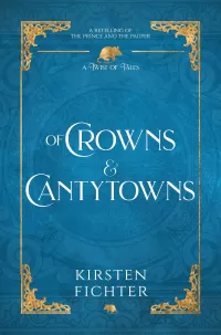 Of Crowns and Cantytowns: A Retelling of The Prince and the Pauper (A Twist of Tales #3)