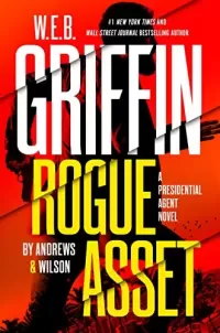 W. E. B. Griffin Rogue Asset (Presidential Agent #9)