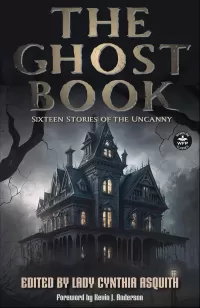 The Ghost Book: Sixteen Stories of the Uncanny (The Ghost Book #1)