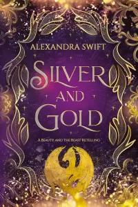 Silver and Gold: A Beauty and the Beast Retelling (Fairytales After Midnight #1)