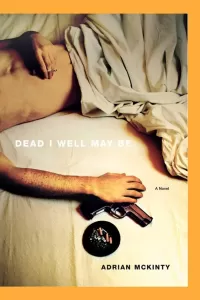 Dead I Well May Be (Michael Forsythe #1)