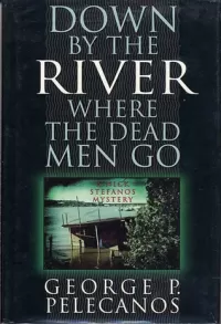 Down by the River Where the Dead Men Go (Nick Stefanos #3)