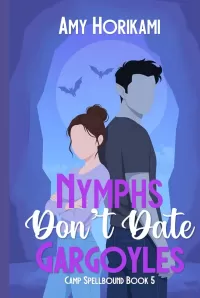 Nymphs Don't Date Gargoyles (Camp Spellbound (Romcom Special Edition) #5)