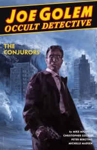 Joe Golem Occult Detective Volume 4: The Conjurors (Joe Golem #4)