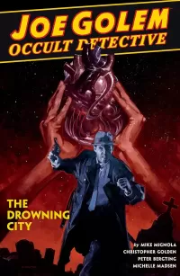 Joe Golem: Occult Detective Volume 3: The Drowning City (Joe Golem #3)