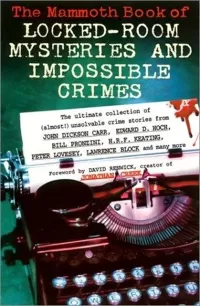 The Mammoth Book of Locked Room Mysteries & Impossible Crimes (The Mammoth Book of ... )