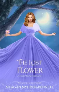 The Lost Flower: A Forget-Me-Not Retelling (The Garden of Lost Things)