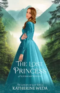 The Lost Princess: A Nutcracker Retelling (The Garden of Lost Things)