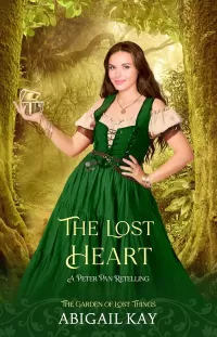 The Lost Heart: A Retelling of Peter Pan (The Garden of Lost Things)