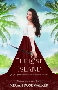The Lost Island: Ali Baba and the Forty Thieves Inspired (The Garden of Lost Things)