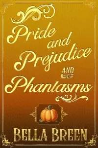 Pride and Prejudice and Phantasms (Pride and Prejudice Variations)