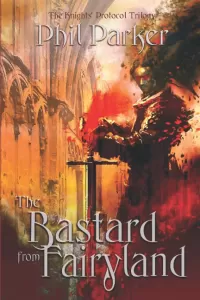The Bastard from Fairyland (The Knights' Protocol Trilogy #1)