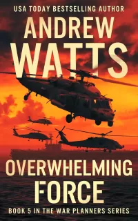 Overwhelming Force (The War Planners #5)