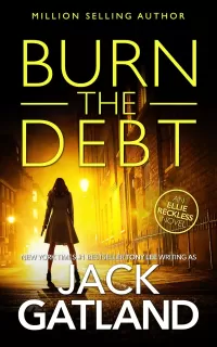 Burn The Debt (Ellie Reckless #5)