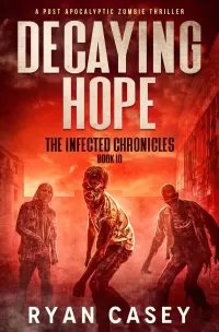 Decaying Hope (The Infected Chronicles #10)