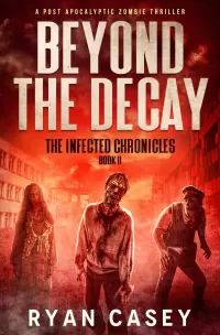 Beyond the Decay (The Infected Chronicles #11)