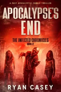 Apocalypse's End (The Infected Chronicles #12)