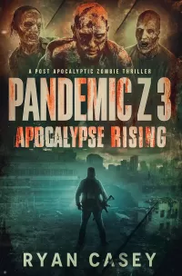 Pandemic Z 3: Apocalypse Rising (Pandemic Z #3)