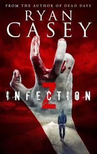 Infection Z (Infection Z Zombie Apocalypse Series #1)