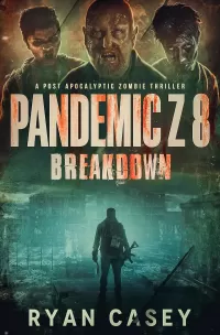 Pandemic Z 8: Breakdown (Pandemic Z #8)