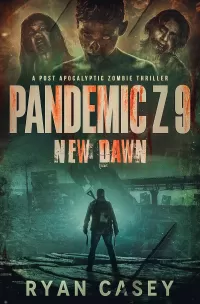 Pandemic Z 9: New Dawn (Pandemic Z #9)