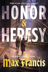 Honor & Heresy (Gothic Academia #1)