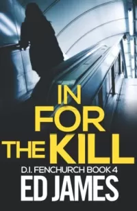 In for the Kill (DI Simon Fenchurch #4)