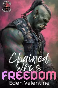 The Chained Orc's Freedom: A Widow Second Chance Protector Orc Romance (Feral Sons MC #8)