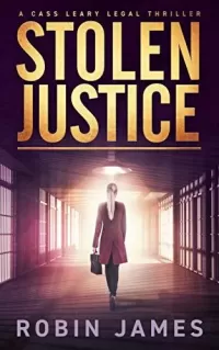 Stolen Justice (Cass Leary Legal Thriller Series #4)