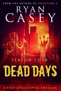 Dead Days: Season Four (Dead Days Zombie Apocalypse Series #4)