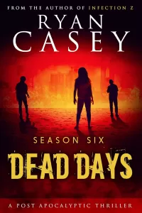 Dead Days: Season Six (Dead Days Zombie Apocalypse Series #6)