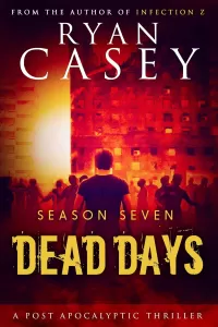Dead Days: Season Seven (Dead Days Zombie Apocalypse Series #7)