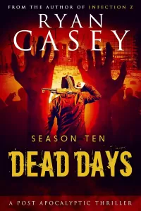 Dead Days: Season Ten (Dead Days Zombie Apocalypse Series #10)